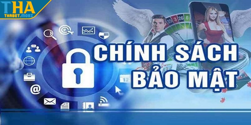 Chính Sách Bảo Mật Thabet : Bảo Vệ Người Dùng Tuyệt Đối 2 chinh sach bao mat noi dung 1