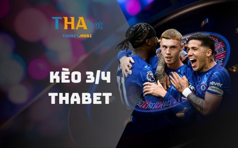 Kèo 3/4 tại nhà cái Thabet